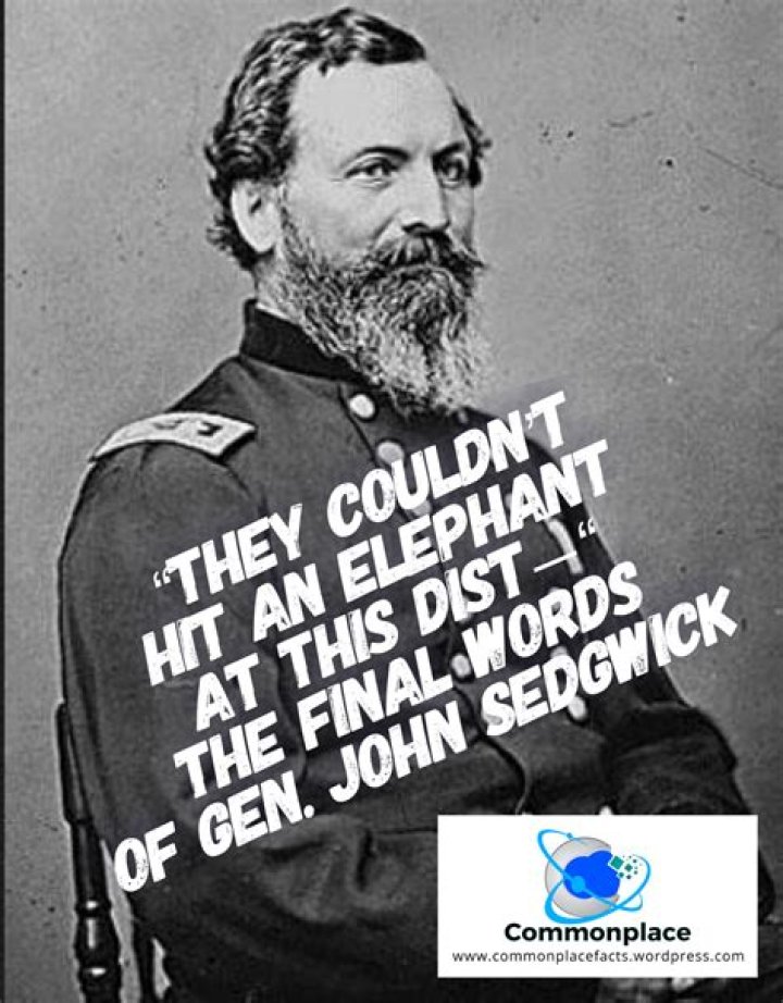 General John Sedgwick's Last Words Were Confident, And Tragically Ironic