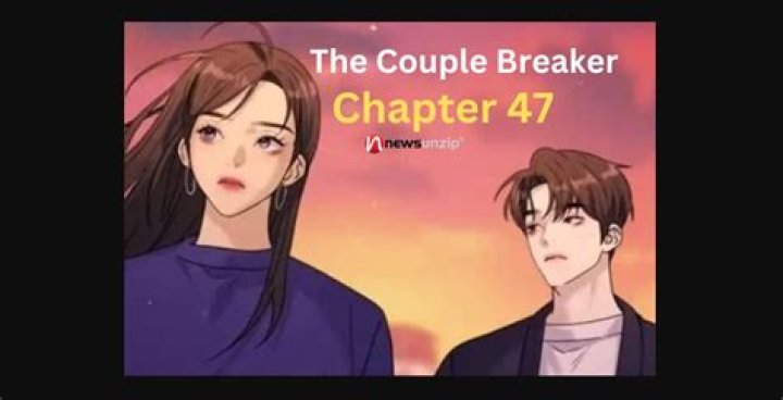 The Couple Breaker Chapter 47 Release Date, Reddit Spoilers, Raw Scan, Countdown & More