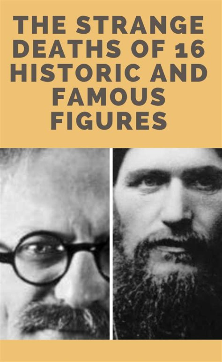 The Strange Deaths Of 16 Historic And Famous Figures
